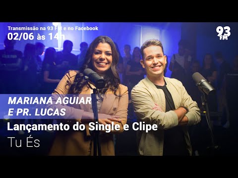 Mariana Aguiar e Pr. Lucas - Lançamento do Single e Clipe "Tu És"