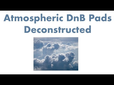 Atmospheric DnB Pads Deconstructed