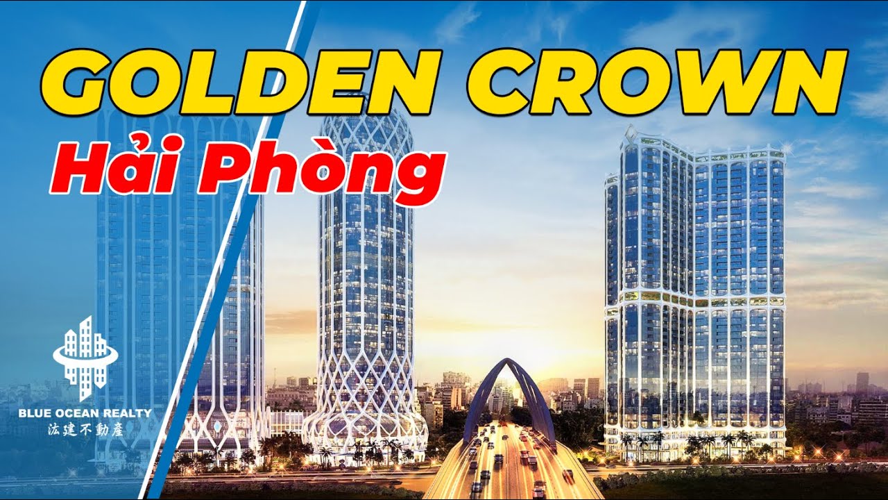 Golden Crown Hải Phòng dự án hạng sang có thiết kế đẹp nhất Đông Nam Á
