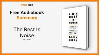The Rest Is Noise by Alex Ross: 14 Minute Summary