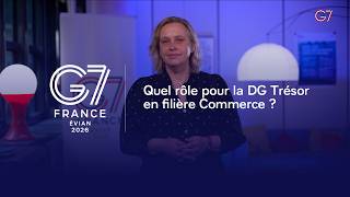 G7 2026 | Quel rôle pour la DG Trésor en filière Commerce ?
