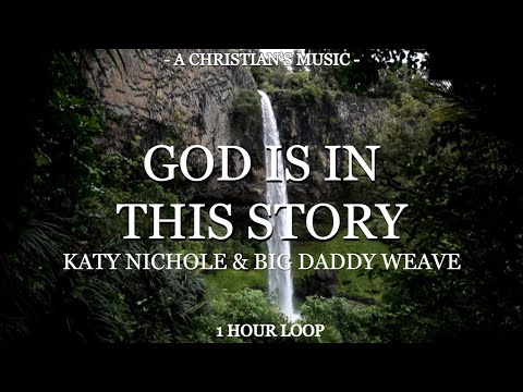 God Is In This Story - Katy NIchole & Big Daddy Weave | 1 HOUR LOOP (LYRICS)
