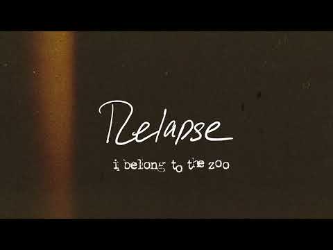 I Belong to the Zoo - Relapse (Official Lyric Video)