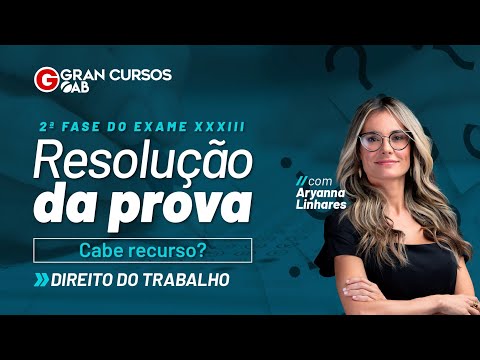 Resolução da prova 2ª fase do Exame XXXIII. Cabe recurso? - Direito do Trabalho com Aryanna Linhares