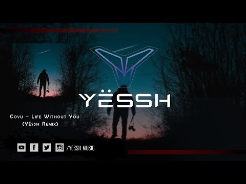 Coyu - Life Without You (Yëssh Remix)