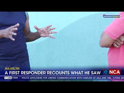 AKA and Tibz | A first responder recounts what he saw