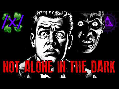 Not Alone in the Dark | 4chan /x/ Paranormal Greentext Stories Thread