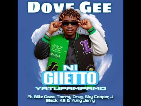Dove Gee Ft Various Acts - Ni Ghetto Yataupampamo (Official Audio)