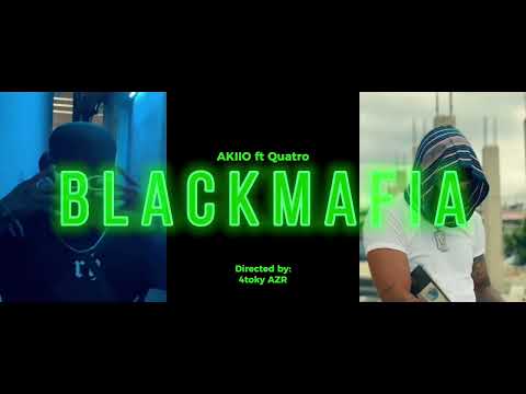 Akiio - Black Mafia feat. @QuatroOFFICIAL  (Official Video)
