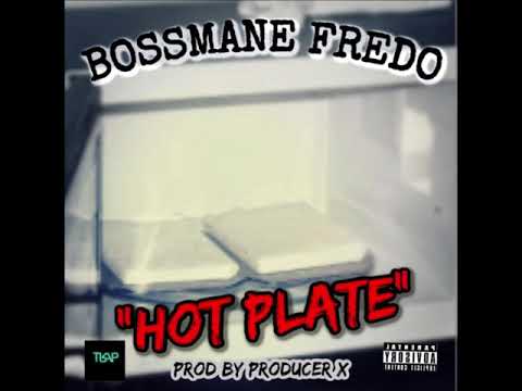 BossManeFredo - Hot Plate (Prod by Producer X)