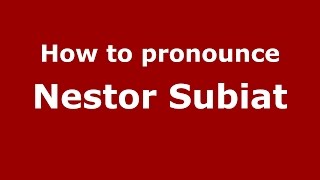 How to pronounce Nestor Subiat