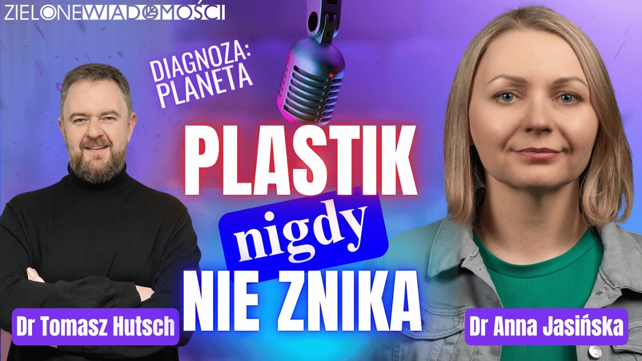 Co nauka mówi o wpływie mikroplastiku na zdrowie człowieka? | Dr Anna Jasińska