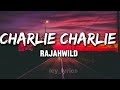 Rajahwild- Charlie Charlie lyrics |Icy_lyrics