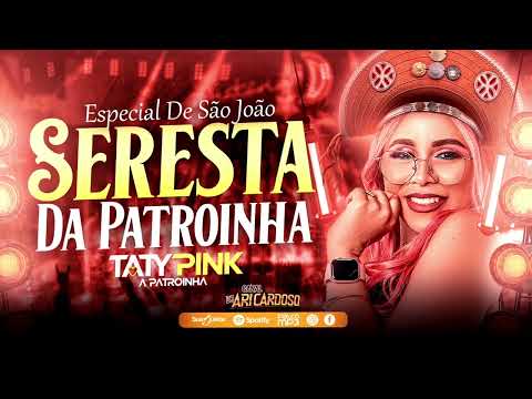 Taty Pink Seresta Da Patroinha Set Especial De São João (Arrocha Junho 2023) #DjAriCardoso #oibalde