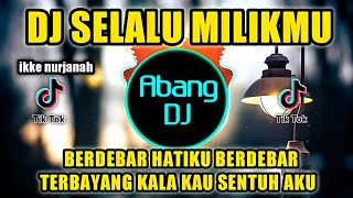 Download lagu DJ SELALU MILIKMU x BERDEBAR HATIKU BERDEBAR TERBAYANG KALA KAU SENTUH AKU REMIX 2021 VIRAL TIKTOK mp3
