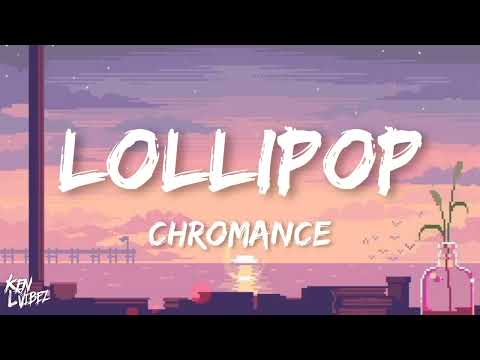 CHROMANCE - Lollipop (Yum bi dum like bubblegum) (lyrics)