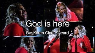 God is here :Karen Clark Sheard 2020...