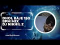 Dholi Taro Dhol Baje 150 Mix Private Set Dj Nikhil Z