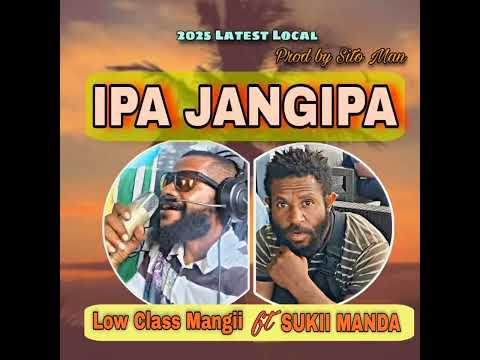 Ipa Jangipa | Low Class Mangi ft Sukii Manda (2025) Prod By Sito Man..
