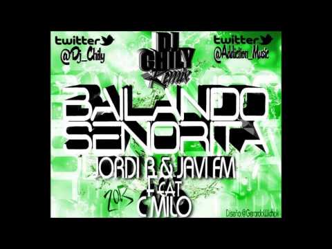 Jordi R & Javi FM feat C Milo Bailando Senorita Remix Dj Chily 2013 Addiction Music)