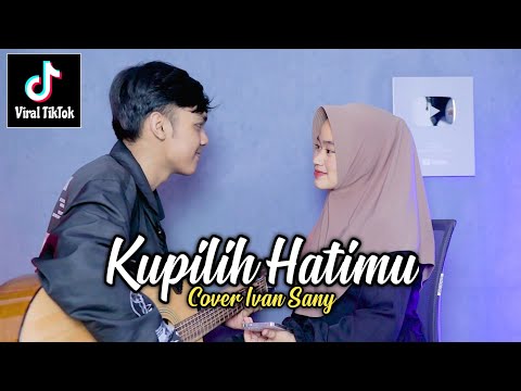 KUPILIH HATIMU - USSY FEAT ANDHIKA (Janganlah jangan kau sakiti cinta ini) Cover Ivan Sany
