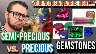 PRECIOUS Gemstones vs. SEMI-PRECIOUS Gemstones: What do they mean? How do we use them? 2022