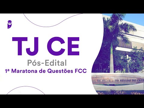 TJ CE - Pós-Edital: 1ª Maratona de Questões FCC