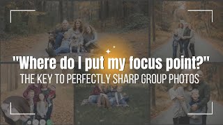 "Where do I put my focus point?" The Key to Perfectly Sharp Group Photos