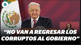 AMLO aseguró que no regresarán los corruptos al Gobierno | Reporte Indigo