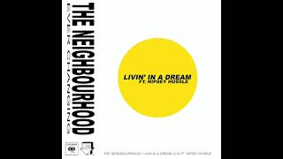 The Neighbourhood - Livin&#39; in a Dream (feat. Nipsey Hussle) (432hz)