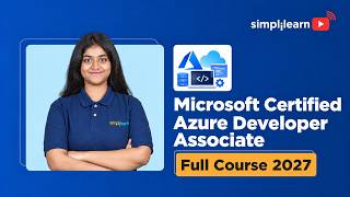 Microsoft Certified Azure Developer Associate Full Course 2027 | Azure Developer Course |Simplilearn