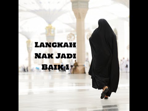 Langkah nak jadi baik :1 (Hadith 42 Imam Nawawi-Mencari keampunan Allah): Bertaubat segera!