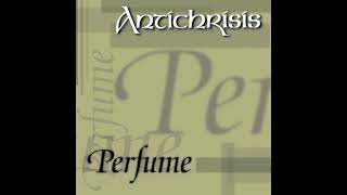 Antichrisis - Perfume (Full Album)