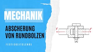 Abscherung Bolzen berechnen | Festigkeitslehre | Technische Mechanik Nachhilfe