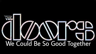 THE DOORS - We Could Be So Good Together (Lyric Video)
