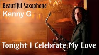 Download lagu Tonight i celebrate my love - Saxophone Legend Kenny G mp3