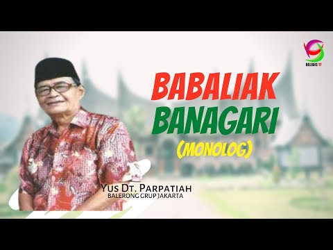 Babaliak Ba Nagari (Monolog) -  Yus Dt Parpatiah