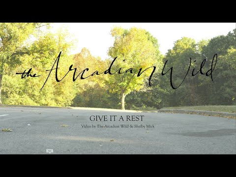 The Arcadian Wild - Give It A Rest (Official Music Video)