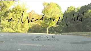 Musik-Video-Miniaturansicht zu Give It a Rest Songtext von The Arcadian Wild