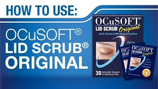 Product video: OCuSOFT Lid Scrub Original Pre-Moistened Pads - Eyelid Cleanser