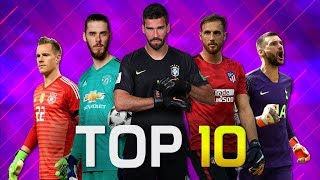 Top 10 Goalkeepers In Football 2018/2019
