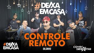 Controle Remoto - Dilsinho (cover Grupo Deixestar) #DeixaEmCasa