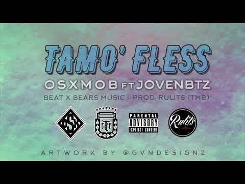 OSX MOB ft Joven BTZ - TAMO FLESS