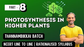 Photosynthesis in Higher Plants | Part 8 | Thannambikkai Batch 2024