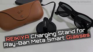 REIKIYA Charging Stand for Ray Ban Meta Smart Glasses Dock Review Easy Charging Test