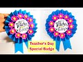 Easy And Beautiful Paper Badge For Teacher S Day Teacher S Day Batch Paper Badge Making
