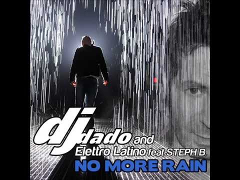 Dj Dado & ELETTRO LATINO Feat. STEPH B. - No more rain