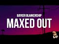 Bayker Blankenship - Maxed Out (Lyrics) - BagOnly Bayker Blankenship - Maxed Out (Lyrics)