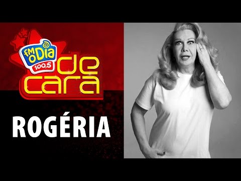 FM O Dia De Cara com com Rogéria