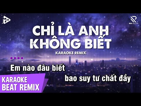 Chỉ Là Anh Không Biết Karaoke Remix - Hồ Gia Khánh | Đàn Ông Mấy Khi Rơi Nước Mắt Vì Người Con Gái